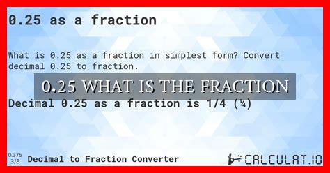 0.25 WHAT IS THE FRACTION 0.25 WHAT IS THE FRACTION
