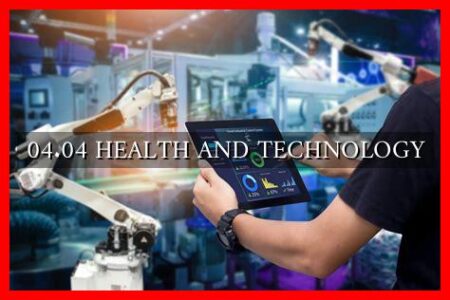 04.04 HEALTH AND TECHNOLOGY 04.04 HEALTH AND TECHNOLOGY
