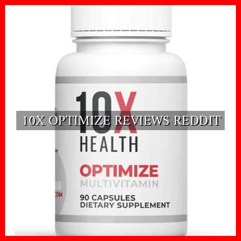 10X OPTIMIZE REVIEWS REDDIT