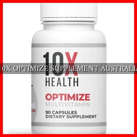 10X OPTIMIZE SUPPLEMENT AUSTRALIA 10X OPTIMIZE SUPPLEMENT AUSTRALIA
