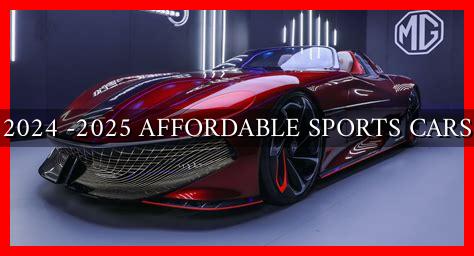 2024 -2025 AFFORDABLE SPORTS CARS 2024 -2025 AFFORDABLE SPORTS CARS