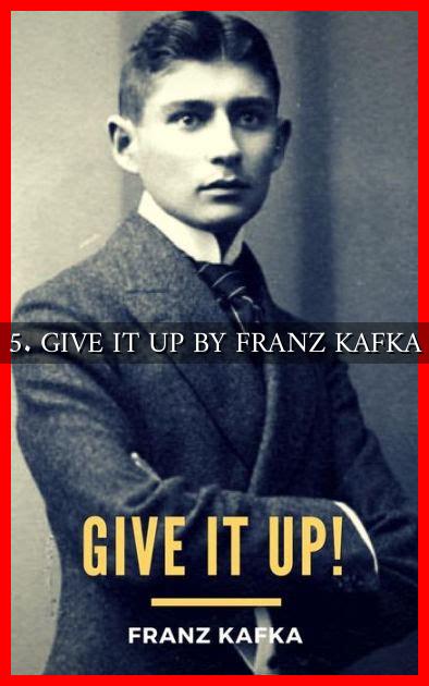 5. GIVE IT UP BY FRANZ KAFKA - Wadaef