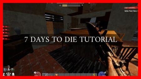 7 DAYS TO DIE TUTORIAL