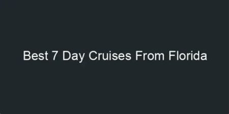 7 day cruises from florida