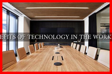 8 Benefits Of Technology In The Workplace