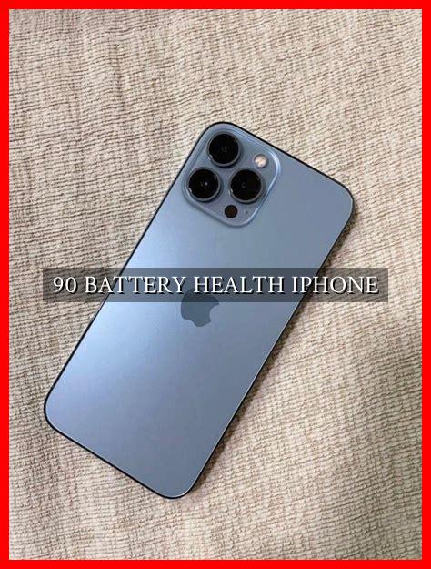 90 BATTERY HEALTH IPHONE 90 BATTERY HEALTH IPHONE