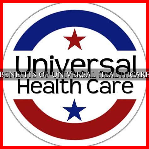 BENEFITS OF UNIVERSAL HEALTHCARE - Wadaef