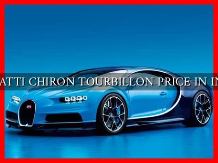 BUGATTI CHIRON TOURBILLON PRICE IN INDIA