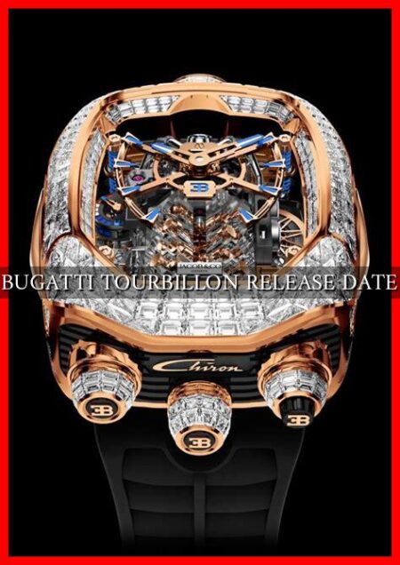 BUGATTI TOURBILLON RELEASE DATE BUGATTI TOURBILLON RELEASE DATE