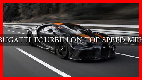 BUGATTI TOURBILLON TOP SPEED MPH - Wadaef