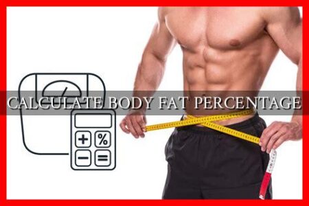 CALCULATE BODY FAT PERCENTAGE CALCULATE BODY FAT PERCENTAGE