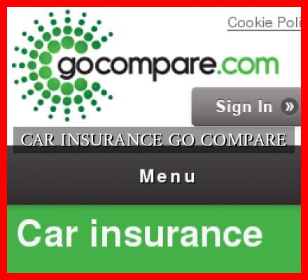CAR INSURANCE GO COMPARE