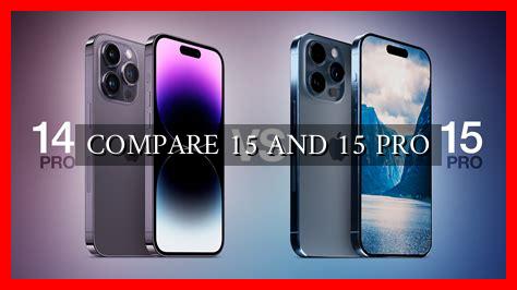 COMPARE 15 AND 15 PRO COMPARE 15 AND 15 PRO