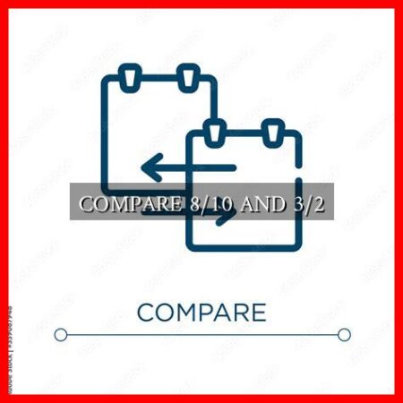 COMPARE 8/10 AND 3/2
