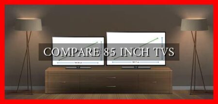 COMPARE 85 INCH TVS
