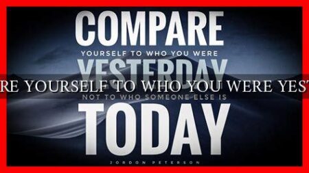 COMPARE YOURSELF TO WHO YOU WERE YESTERDAY