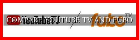 COMPARE YOUTUBE TV AND FUBO