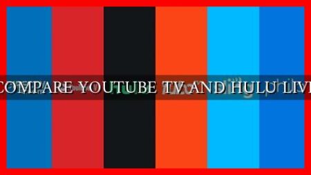 COMPARE YOUTUBE TV AND HULU LIVE