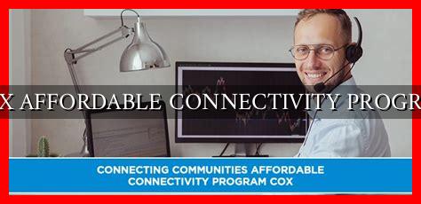 COX AFFORDABLE CONNECTIVITY PROGRAM COX AFFORDABLE CONNECTIVITY PROGRAM