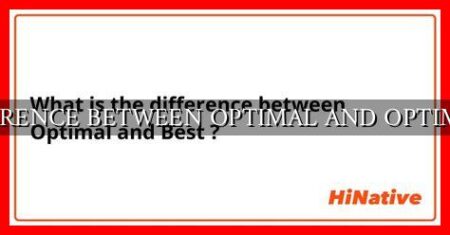 DIFFERENCE BETWEEN OPTIMAL AND OPTIMIZED DIFFERENCE BETWEEN OPTIMAL AND OPTIMIZED