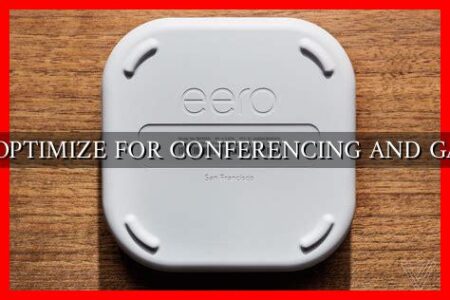 EERO OPTIMIZE FOR CONFERENCING AND GAMING
