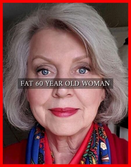 FAT 60 YEAR OLD WOMAN