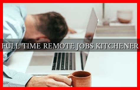 Full Time Remote Jobs Kitchener - Wadaef