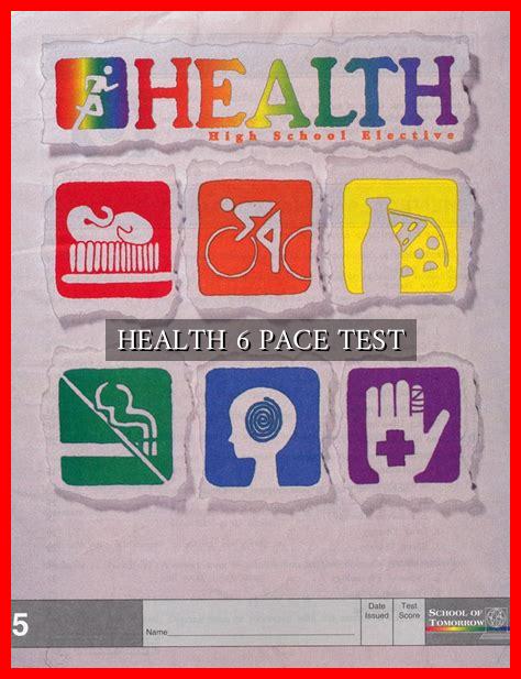 HEALTH 6 PACE TEST HEALTH 6 PACE TEST