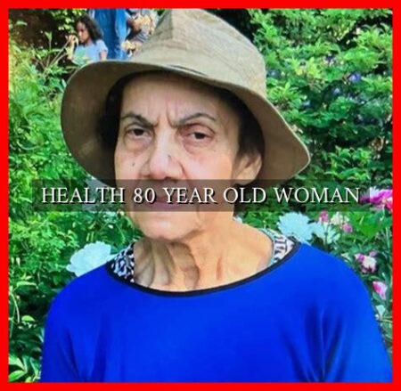 HEALTH 80 YEAR OLD WOMAN HEALTH 80 YEAR OLD WOMAN