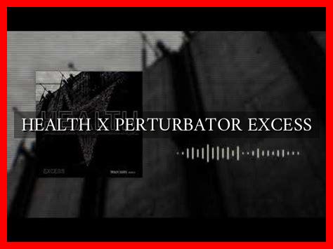 HEALTH X PERTURBATOR EXCESS HEALTH X PERTURBATOR EXCESS