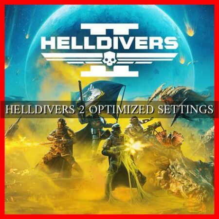 HELLDIVERS 2 OPTIMIZED SETTINGS HELLDIVERS 2 OPTIMIZED SETTINGS