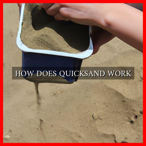 HOW DOES QUICKSAND WORK HOW DOES QUICKSAND WORK