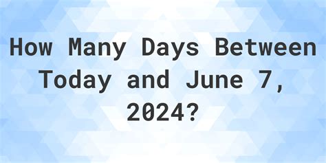 June 7 2024 countdown