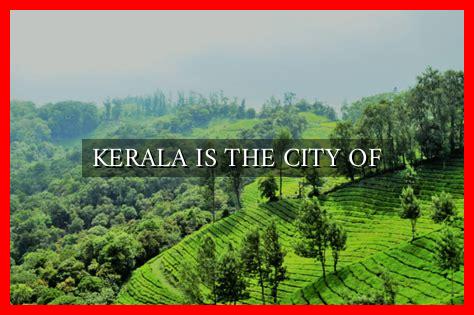 KERALA IS THE CITY OF KERALA IS THE CITY OF