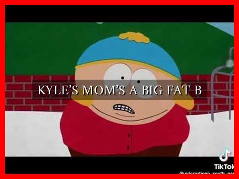 KYLE'S MOM'S A BIG FAT B - Wadaef