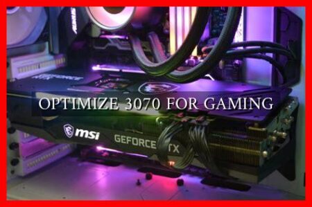 OPTIMIZE 3070 FOR GAMING