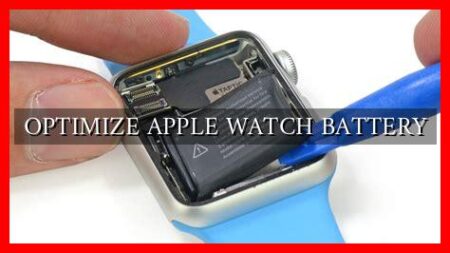 OPTIMIZE APPLE WATCH BATTERY