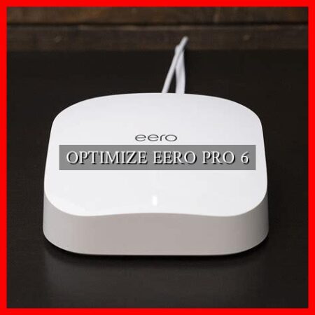 OPTIMIZE EERO PRO 6