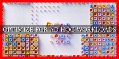 OPTIMIZE FOR AD HOC WORKLOADS