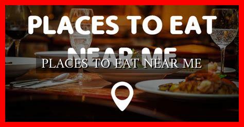 PLACES TO EAT NEAR ME - Wadaef