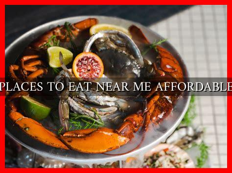 PLACES TO EAT NEAR ME AFFORDABLE - Wadaef