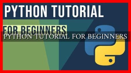 PYTHON TUTORIAL FOR BEGINNERS