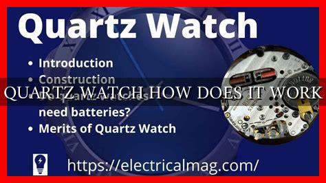 QUARTZ WATCH HOW DOES IT WORK QUARTZ WATCH HOW DOES IT WORK