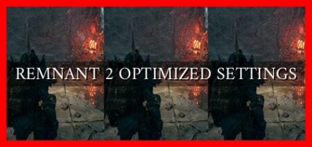 REMNANT 2 OPTIMIZED SETTINGS REMNANT 2 OPTIMIZED SETTINGS