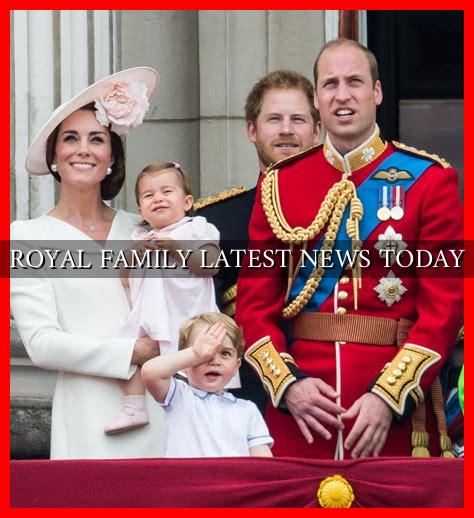 the royal family latest news today