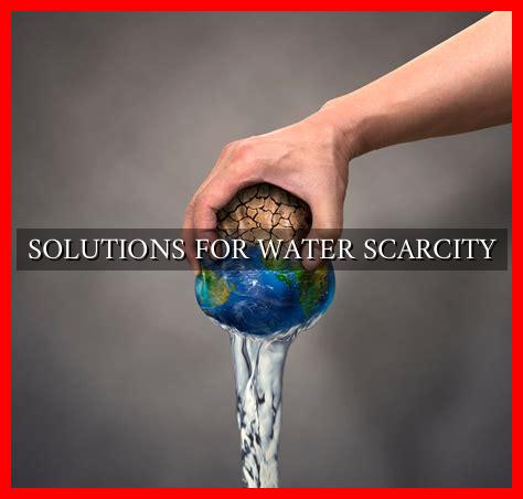 SOLUTIONS FOR WATER SCARCITY SOLUTIONS FOR WATER SCARCITY