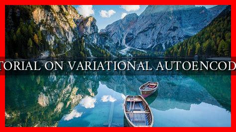 TUTORIAL ON VARIATIONAL AUTOENCODERS - Wadaef