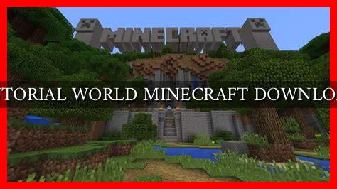 TUTORIAL WORLD MINECRAFT DOWNLOAD TUTORIAL WORLD MINECRAFT DOWNLOAD