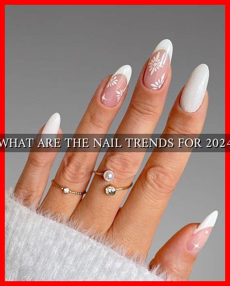 What Are The Nail Trends For 2024 Wadaef