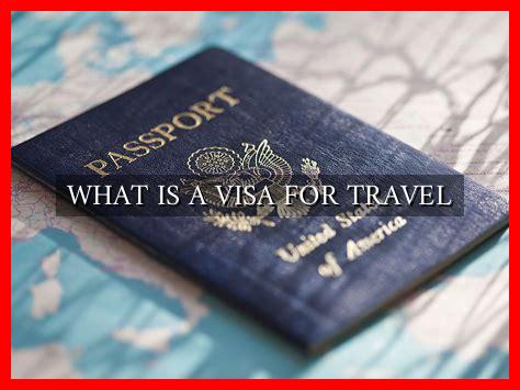 WHAT IS A VISA FOR TRAVEL WHAT IS A VISA FOR TRAVEL